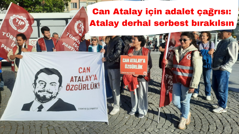 Can Atalay için adalet çağrısı: 