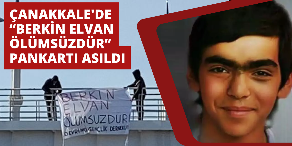 Çanakkale'de “Berkin Elvan Ölümsüzdür” Pankartı Asıldı