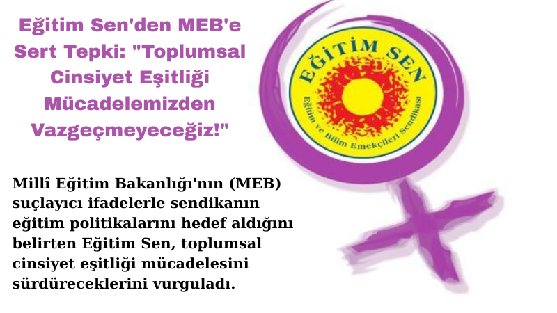 Eğitim Sen'den MEB'e Sert Tepki: "Toplumsal Cinsiyet Eşitliği Mücadelemizden Vazgeçmeyeceğiz!"